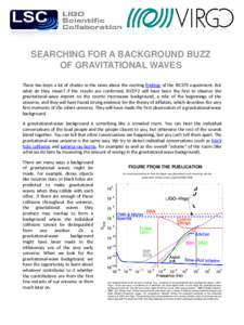 SEARCHING FOR A BACKGROUND BUZZ OF GRAVITATIONAL WAVES There has been a lot of chatter in the news about the exciting findings of the BICEP2 experiment. But what do they mean? If the results are confirmed, BICEP2 will ha