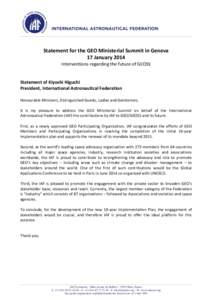 Statement for the GEO Ministerial Summit in Geneva 17 January 2014 Interventions regarding the future of GEOSS Statement of Kiyoshi Higuchi President, International Astronautical Federation
