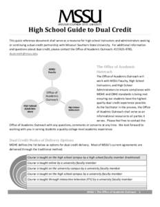 High School Guide to Dual Credit This quick reference document shall serve as a resource for high school instructors and administrators seeking or continuing a dual credit partnership with Missouri Southern State Univers