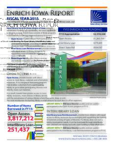Enrich Iowa Report FISCAL YEAR 2015 Uses & Impacts of Enrich Iowa funding for Open Access, Interlibrary Loan, and Direct State Aid Library Programs Iowa Library Services/State Library of Iowa annually