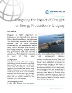 Uruguay is highly dependent on hydropower for electricity and exposed to the risk of drought and high oil prices. The World Bank executed a $450 million weather and oil price insurance transaction for the state-owned ele