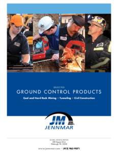 SELECTED  GROUND CONTROL PRODUCTS Coal and Hard Rock Mining • Tunneling • Civil Construction  G LO B A L H E A D Q U A R T E R S