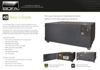 Base 2 Oracle  The Laser Companion Advantage extraction system for the laser engraving industries.  The Advantage Base 2 Oracle has been designed so that a