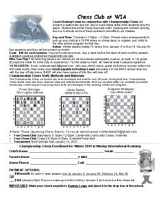Chess Club at WIA  Coach Rodney Lewis in conjunction with Championship Chess will present a systematic and fun way to build chess skills while students play the game. Studies show that chess improves math, reading and pr