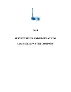 2014  SERVICE RULES AND REGULATIONS LOUISVILLE WATER COMPANY  TABLE OF CONTENTS