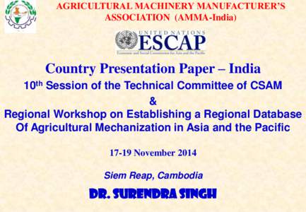 AGRICULTURAL MACHINERY MANUFACTURER’S ASSOCIATION (AMMA-India) Country Presentation Paper – India 10th Session of the Technical Committee of CSAM &
