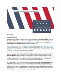 May 10, 2017 Legislative Activities: NASW staff have continued to work on introducing a companion bill to H.RImproving Access to Mental Health Act in the Senate. Currently, H.R.1290, the Improving Access to Mental