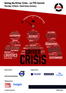 Solving the Driver Crisis – an FTA Summit Thursday 12 March – Ricoh Arena, Coventry Sponsored by:  Supported by: