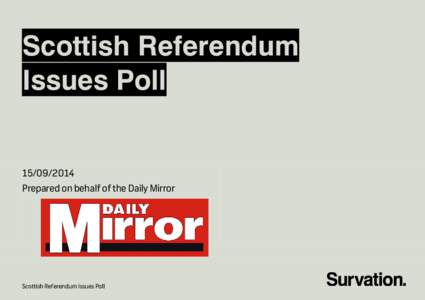 Scottish Referendum Issues PollPrepared on behalf of the Daily Mirror