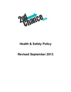 Health & Safety Policy Revised September 2013 1. General Policy Statement Second Chance Project CIC’s work comprises a great diversity of tasks, activities and operations Internationally. The Managing Director and the