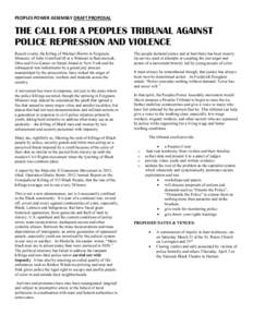PEOPLES POWER ASSEMBLY DRAFT PROPOSAL  THE CALL FOR A PEOPLES TRIBUNAL AGAINST POLICE REPRESSION AND VIOLENCE Recent events, the killing of Michael Brown in Ferguson, Missouri, of John Crawford III at a Walmart in Beaver