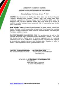 AGREEMENT ON WEALTH SHARING DURING THE PRE-INTERIM AND INTERIM PERIOD Naivasha, Kenya: Wednesday, January 7th, 2004 WHEREAS the Government of the Republic of the Sudan and the Sudan People’s Liberation Movement/Sudan P
