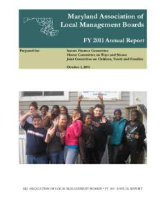 Maryland Association of Local Management Boards FY 2011 Annual Report Prepared for:  Senate Finance Committee
