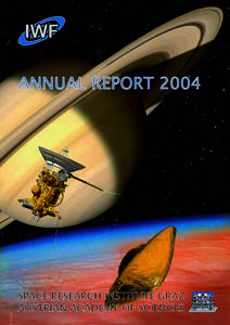 ANNUAL REPORT[removed]SPACE RESEARCH INSTITUTE GRAZ AUSTRIAN ACADEMY OF SCIENCES  ANNUAL REPORT 2004