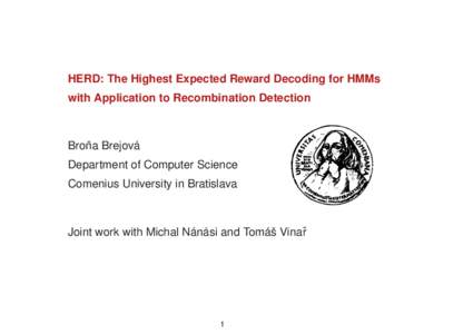 HERD: The Highest Expected Reward Decoding for HMMs with Application to Recombination Detection ˇ Brejová Brona Department of Computer Science