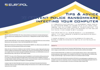 Tips & advice to prevent police ransomware infecting your computer If a message claiming to be from a law enforcement agency pops up on your computer screen and accuses you of having visited illegal websites, then you ha