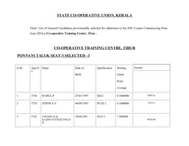 STATE CO-OPERATIVE UNION, KERALA Final List of General Candidates provisionally selected for admission to the JDC Course Commencing from June 2014 at Co-operative Training Centre, Tirur . CO-OPERATIVE TRAINING CENTRE, TI