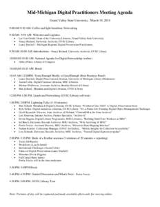 Mid-Michigan Digital Practitioners Meeting Agenda Grand Valley State University - March 14, 2014 9:00AM-9:30 AM: Coffee and light breakfast; Networking 9:30AM- 9:50 AM: Welcome and Logistics • •