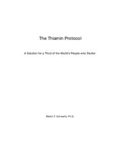 The Thiamin Protocol  A Solution for a Third of the World’s People who Stutter Martin F. Schwartz, Ph.D.