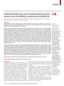 Articles  Caseload midwifery care versus standard maternity care for women of any risk: M@NGO, a randomised controlled trial Sally K Tracy, Donna L Hartz, Mark B Tracy, Jyai Allen, Amanda Forti, Bev Hall, Jan White, Anne