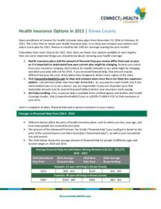 Health Insurance Options in 2015 | Kiowa County Open enrollment at Connect for Health Colorado takes place from November 15, 2014 to February 15, 2015. This is the time to renew your health insurance plan, or to shop and