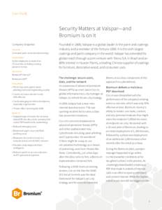 Case Study  Security Matters at Valspar—and Bromium Is on It Company Snapshot INDUSTRY