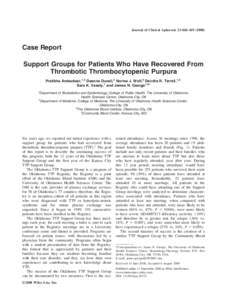 Journal of Clinical Apheresis 23:168–[removed]Case Report Support Groups for Patients Who Have Recovered From Thrombotic Thrombocytopenic Purpura Pratibha Ambadwar,1,2 Deanna Duvall,3 Norma J. Wolf,4 Deirdra R. Terr