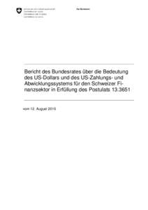 Bericht des Bundesrates über die Bedeutung des US-Dollars und des US-Zahlungs- und Abwicklungssystems für den Schweizer Finanzsektor in Erfüllung des Postulats