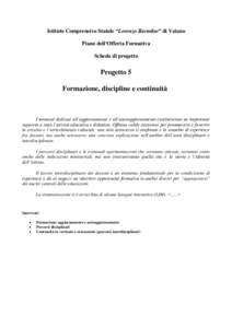 Istituto Comprensivo Statale “Lorenzo Bartolini” di Vaiano Piano dell’Offerta Formativa Scheda di progetto Progetto 5 Formazione, discipline e continuità