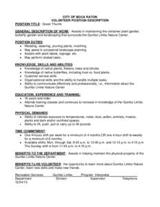 CITY OF BOCA RATON VOLUNTEER POSITION DESCRIPTION POSITION TITLE: Green Thumb GENERAL DESCRIPTION OF WORK: Assists in maintaining the container plant garden, butterfly garden and landscaping that surrounds the Gumbo Limb