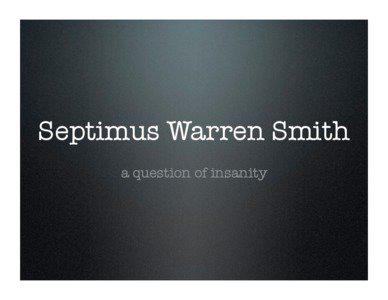 Septimus Warren Smith a question of insanity