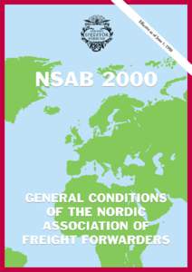 Note: Authentic text in Danish, Finnish, Norwegian and Swedish respectively. These conditions taking effect on June 1st, 1998, have been agreed between the Nordic Association of Freight Forwarders and the following orga