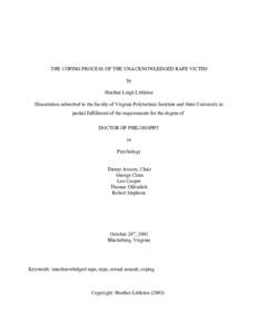 THE COPING PROCESS OF THE UNACKNOWLEDGED RAPE VICTIM by Heather Leigh Littleton Dissertation submitted to the faculty of Virginia Polytechnic Institute and State University in partial fulfillment of the requirements for 