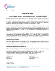 7 NovemberASX ANNOUNCEMENT Right to supply “Reusable Asthma Space Chamber” to Canadian Hospitals Medical Developments International (“MVP”) has won a tender to supply its “Reusable Space Chamber” to ho