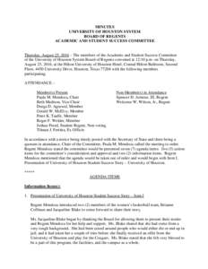 MINUTES UNIVERSITY OF HOUSTON SYSTEM BOARD OF REGENTS ACADEMIC AND STUDENT SUCCESS COMMITTEE  Thursday, August 25, 2016 – The members of the Academic and Student Success Committee