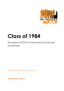 Class of 1984 The extent of CCTV in secondary schools and academies A Big Brother Watch report
