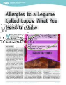 Consumer Health Information www.fda.gov/consumer Allergies to a Legume Called Lupin: What You Need to Know