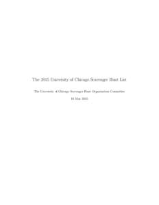 The 2015 University of Chicago Scavenger Hunt List The University of Chicago Scavenger Hunt Organization Committee 10 May 2015 SCAV TEAMS AND THE RULES OF THE HUNT 1. Acquisition of Items. All items on the List can be o
