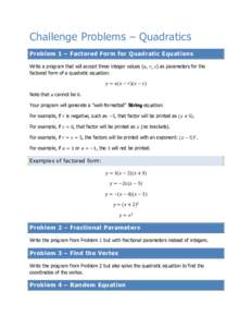 Challenge Problems – Quadratics Problem 1 – Factored Form for Quadratic Equations Write a program that will accept three integer values (𝑎, 𝑟, 𝑠) as parameters for the factored form of a quadratic equation: 