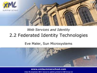 2007  Web Services and Identity 2.2 Federated Identity Technologies Eve Maler, Sun Microsystems