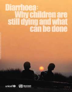 Diarrhoea : Why children are still dying and what can be done  Diarrhoea : Why children are still dying and what can be done