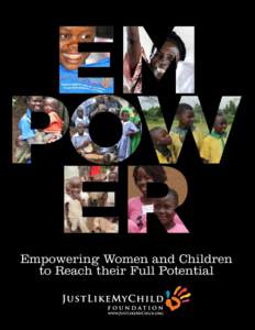 Empowering Women and Children to Reach their Full Potential Empowering women & children to achieve their full potential