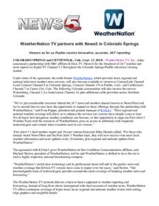 WeatherNation TV partners with News5 in Colorado Springs Viewers as far as Pueblo receive innovative, accurate, 24/7 reporting COLORADO SPRINGS and CENTENNIAL, Colo. (Sept. 15, WeatherNation TV, Inc., today annou