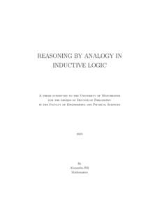 REASONING BY ANALOGY IN INDUCTIVE LOGIC A thesis submitted to the University of Manchester for the degree of Doctor of Philosophy in the Faculty of Engineering and Physical Sciences