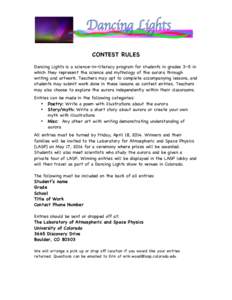 CONTEST RULES  	
   Dancing Lights is a science—in—literacy program for students in grades 3—5 in which they represent the science and mythology of the aurora through writing and artwork. Teachers may opt to compl