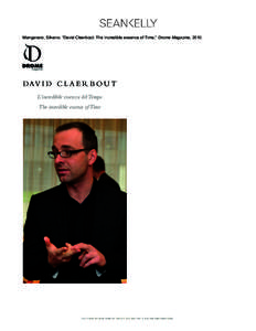    Manganaro, Silvano. “David Claerbout: The Incredible essence of Time,” Drome Magazine, 2010. D AV I D C L A E R B O U T essenza