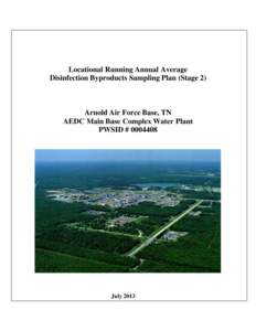 Locational Running Annual Average Disinfection Byproducts Sampling Plan (Stage 2) Arnold Air Force Base, TN AEDC Main Base Complex Water Plant PWSID # [removed]