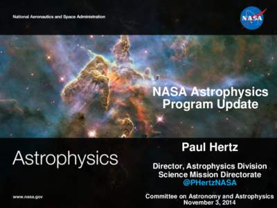 NASA Astrophysics Program Update Paul Hertz Director, Astrophysics Division Science Mission Directorate