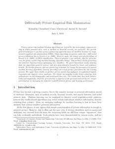Differentially Private Empirical Risk Minimization Kamalika Chaudhuri∗, Claire Monteleoni†, Anand D. Sarwate‡ June 1, 2010 Abstract Privacy-preserving machine learning algorithms are crucial for the increasingly co
