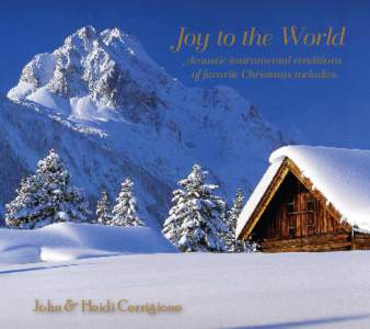 Joy to the World Acoustic instrumental renditions of favorite Christmas melodies John & Heidi Cerrigione